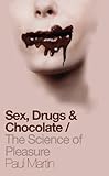 Sex, drugs and chocolate : the science of pleasure