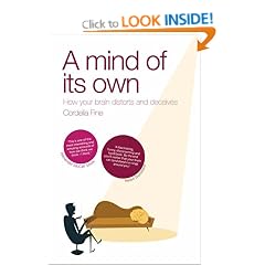 A Mind of Its Own: How Your Brain Distorts and Deceives