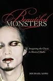 Beautiful Monsters: Imagining the Classic in Musical Media (California Studies in 20th-Century Music)
