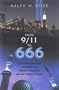 From 9/11 To 666: THE CONVERGENCE OF CURRENT EVENTS, BIBLICAL PROPHECY AND THE VISION OF ISLAM