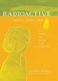 Radioactive: Marie & Pierre Curie: A Tale of Love and Fallout [ RADIOACTIVE: MARIE & PIERRE CURIE: A TALE OF LOVE AND FALLOUT BY Redniss, Lauren ( Author ) Dec-21-2010
