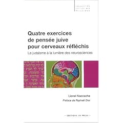 Quatre Exercices de pens�e juive pour cerveaux r�fl�chis : Le Juda�sme � la lumi�re des neurosciences