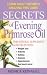 Secrets Of Evening Primrose Oil (Our Secrets Of...)