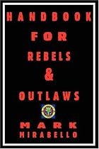 Handbook for Rebels and Outlaws: Resisting Tyrants, Hangmen and Priests