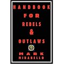 Handbook for Rebels and Outlaws: Resisting Tyrants, Hangmen and Priests