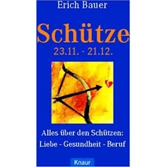 Sch�tze 23.11.-21.12.: Alles �ber den Sch�tzen: Liebe - Gesundheit - Beruf
