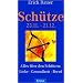 Sch�tze 23.11.-21.12.: Alles �ber den Sch�tzen: Liebe - Gesundheit - Beruf