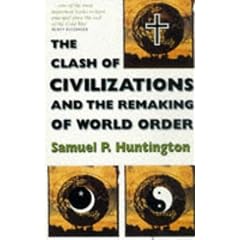 The Clash of Civilizations: And the Remaking of World Order