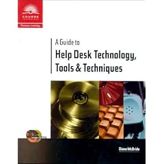 A Guide to Help Desk Technology, Tools and Techniques