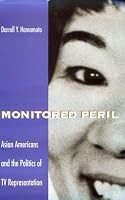 Monitored Peril: Asian Americans and the Politics of TV Representation