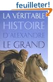 La v�ritable histoire d'Alexandre le Grand
