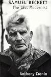 Samuel Beckett: The Last Modernist