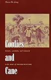 Coolies and Cane: Race, Labor, and Sugar in the Age of Emancipation