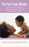 The First Three Months : America's Foremost Baby and Childcare Experts Answer the Most Frequently Asked Questions