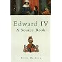 Edward IV: A Source Book (Sutton History Paperbacks)