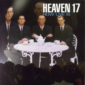 Heaven 17 - How Live Is - Zortam Music