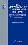 The Management of Transshipment Terminals: Decision Support for Terminal Operations in Finished Vehicle Supply Chains (Operations Research/Computer Science Interfaces Series)