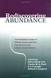  : Rediscovering Abundance: Interdisciplinary Essays on Wealth, Income, And Their Distribution in the Catholic Social Tradition