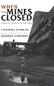 When the Mines Closed: Stories of Struggles in Hard Times