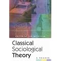 Classical Sociological Theory: A Reader