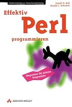 Effektiv Perl programmieren. Wegweiser f&uuml;r pr&auml;zise Programme
