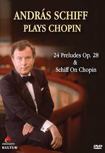 Andras Schiff Plays Chopin: 24 Preludes Op. 28 & Schiff On Chopin Andras Schiff Plays Chopin: 24 Preludes Op. 28 & Schiff On Chopin
