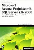 Microsoft Access-Projekte mit SQL Server 7.0/2000. m. CD-ROM. Access 2000/2002 im Zusammenspiel mit SQL Server 7.0/2000.
