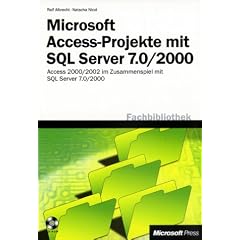 Microsoft Access-Projekte mit SQL Server 7.0/2000. m. CD-ROM. Access 2000/2002 im Zusammenspiel mit SQL Server 7.0/2000.