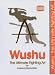 Wushu The Ultimate Fighting Art