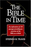 The Bible in Time: An Exploration of 130 Passages Providing an Overview of the Bible as a Whole