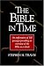 The Bible in Time: An Exploration of 130 Passages Providing an Overview of the Bible as a Whole
