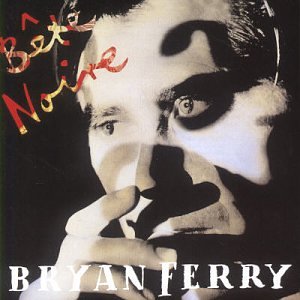 Bryan Ferry - B&ecirc;te Noire - Zortam Music