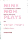 Nine noh plays and other poems : a sequence of poems based on Japanese lyric drama and on eastern themes