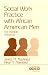 Book Social Work Practice With African American Men: The Invisible Presence (SAGE Sourcebooks for the Human Services)
