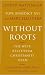 Books : Without Roots: The West, Relativism, Christianity, Islam