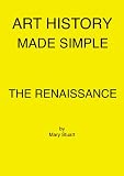 The Renaissance - Study Guide (Art History Made Simple)