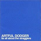 Click here to buy It's All About the Stragglers by  Artful Dodger .