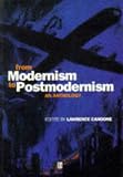 From Modernism to Postmodernism: An Anthology (Blackwell Philosophy Anthologies)