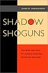 Shadow Shoguns: The Rise and Fall of Japan's Postwar Political Machine