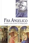 Fra Angelico. Einblicke in Leben und Werk