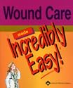 Wound Care Made Incredibly Easy! (Incredibly Easy! Series)