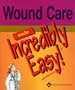 Wound Care Made Incredibly Easy! (Incredibly Easy! Series)