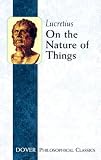 On the Nature of Things (De Rerum Natura) (Philosophical Classics)