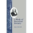 A Body of Doctrinal Divinity (Baptist Faith) by  John Gill