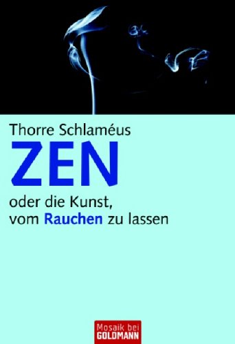 ZEN oder die Kunst, vom Rauchen zu lassen