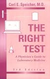 The Right Test: A Physician`s Guide to Laboratory Medicine (RIGHT TEST)