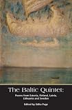 The Baltic Quintet: Poems from Estonia, Finland, Latvia, Lithuania and Sweden