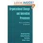 Organizational Change and Innovation Processes: Theory and Methods for Research