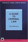A Guide to Criminal Law (Emerald Home Lawyer)