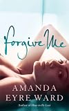 Forgive Me: A Novel